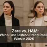 Zara vs. H&M: Which Fast Fashion Brand Really Wins in 2025?